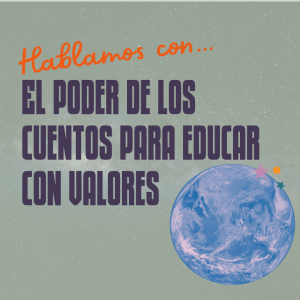 Hablamos con... El poder de los cuentos para educar con valores
