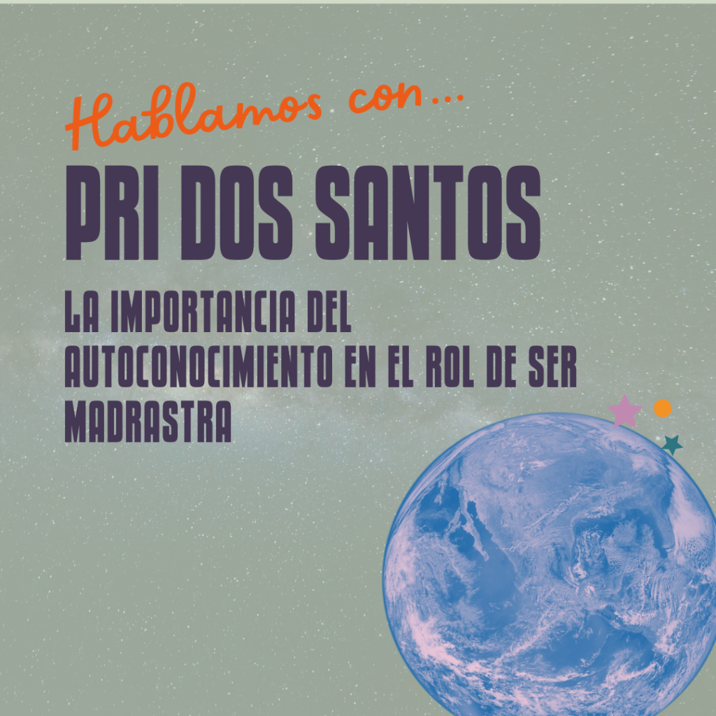 Hablamos con Pri dos Santos sobre La importancia del autoconocimiento en el rol de ser madrastra